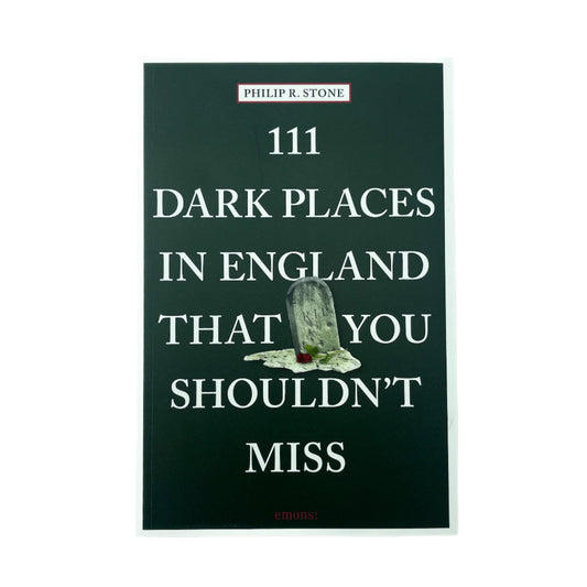 111 Dark Places in England You Shouldn't Miss