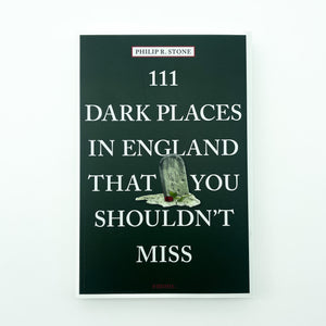 111 Dark Places in England You Shouldn't Miss