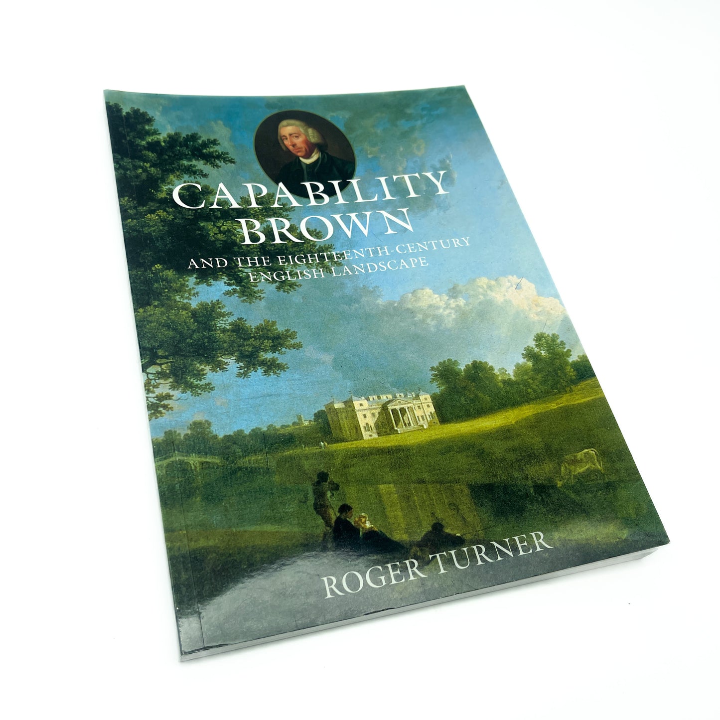 Capability Brown and the 18th Century English Landscape by Roger Turner