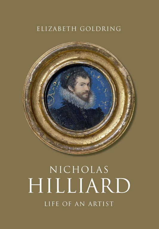 Nicholas Hilliard Life of an Artist