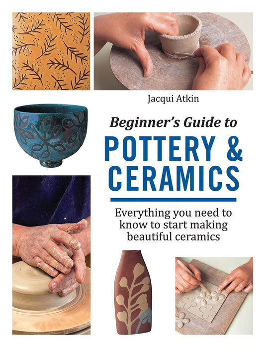 Beginners Guide to Pottery & Ceramics