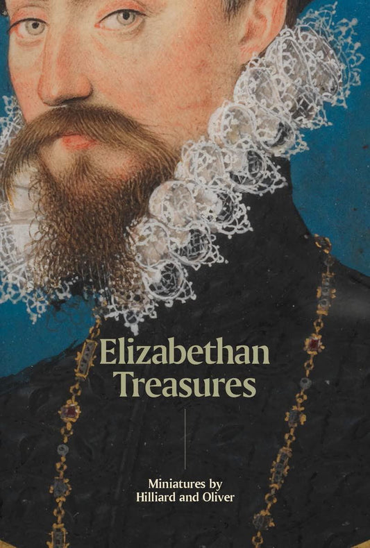 ELIZABETHAN TREASURES: MINIATURES BY HILLIARD AND OLIVER