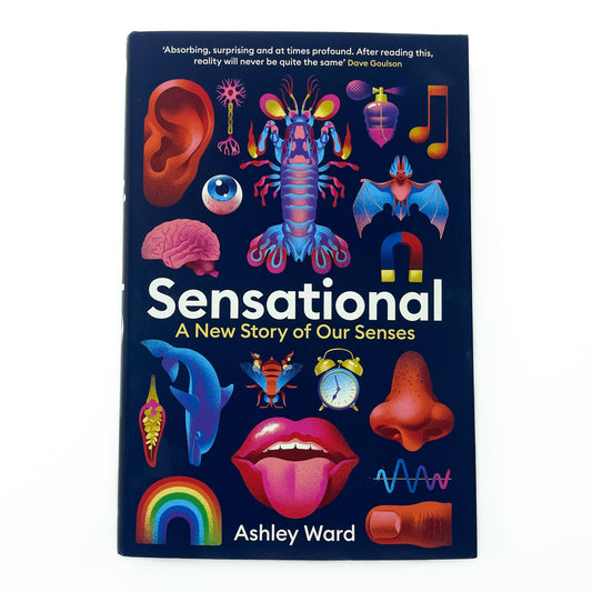 Sensational: A New Story of our Senses by Ashley Ward