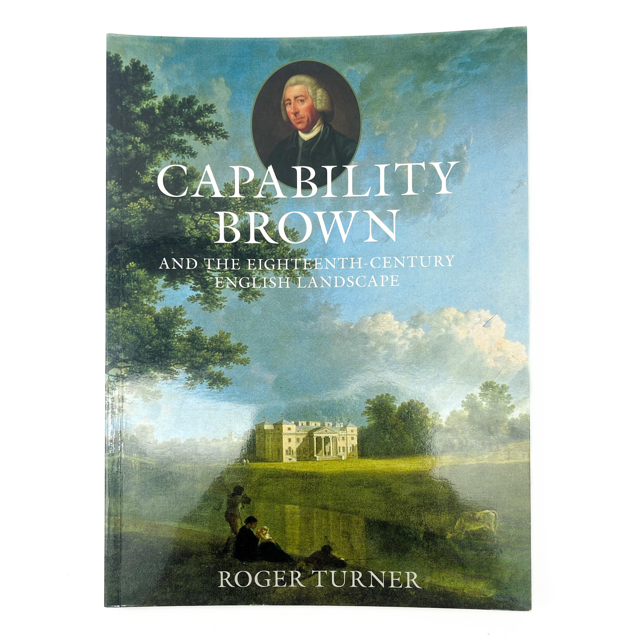 Capability Brown and the 18th Century English Landscape by Roger Turner