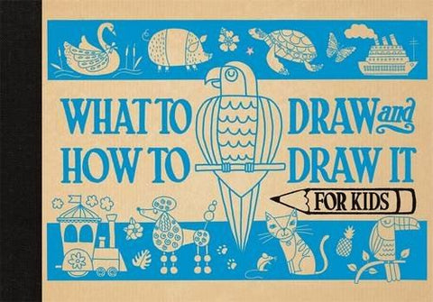 What to draw and how to draw it - for kids