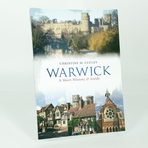 Warwick - A Short History and Guide by Christine M, Cluley